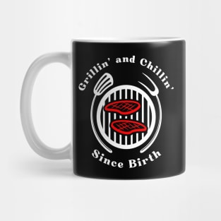 Grillin' and Chillin' - Since Birth Mug